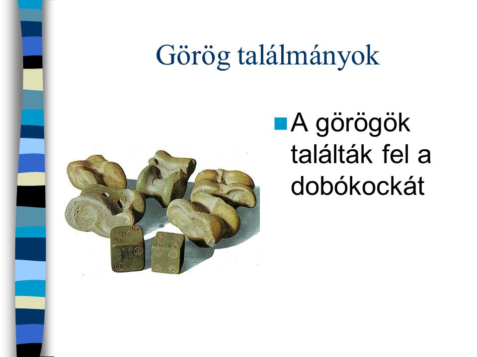 Görög találmányok A görögök találták fel a dobókockát