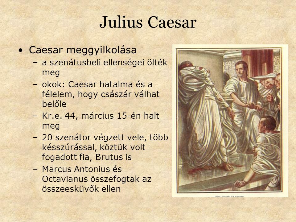 Julius Caesar Caesar meggyilkolása a szenátusbeli ellenségei ölték meg