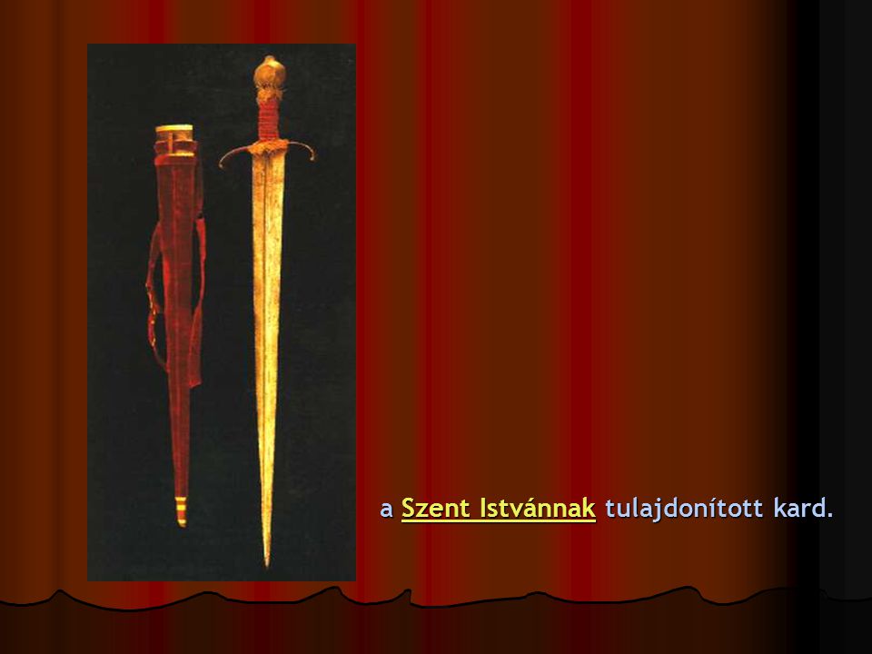 a Szent Istvánnak tulajdonított kard.