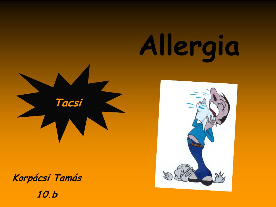 Allergia Tacsi Korpácsi Tamás 10.b