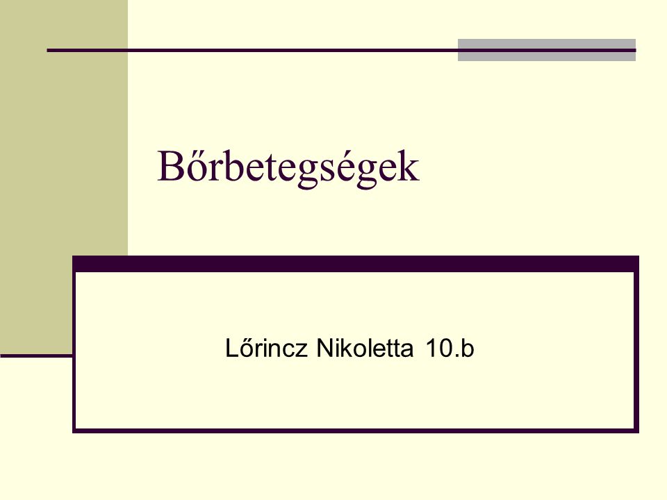 Bőrbetegségek Lőrincz Nikoletta 10.b