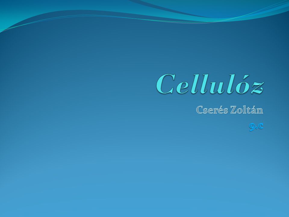 Cellulóz Cserés Zoltán 9.c