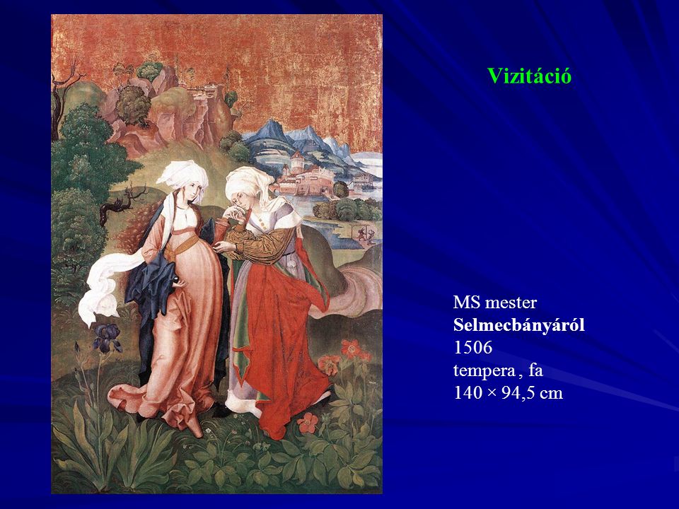 Vizitáció MS mester Selmecbányáról 1506 tempera , fa 140 × 94,5 cm