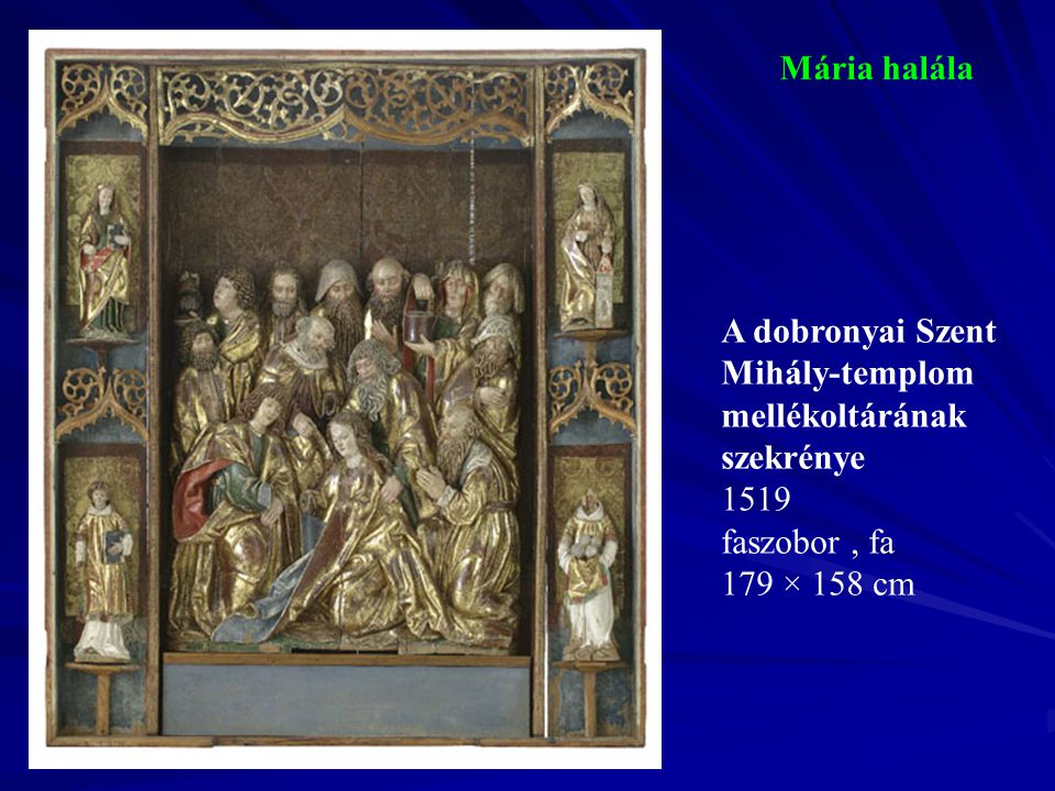 Mária halála 1519 faszobor , fa 179 × 158 cm