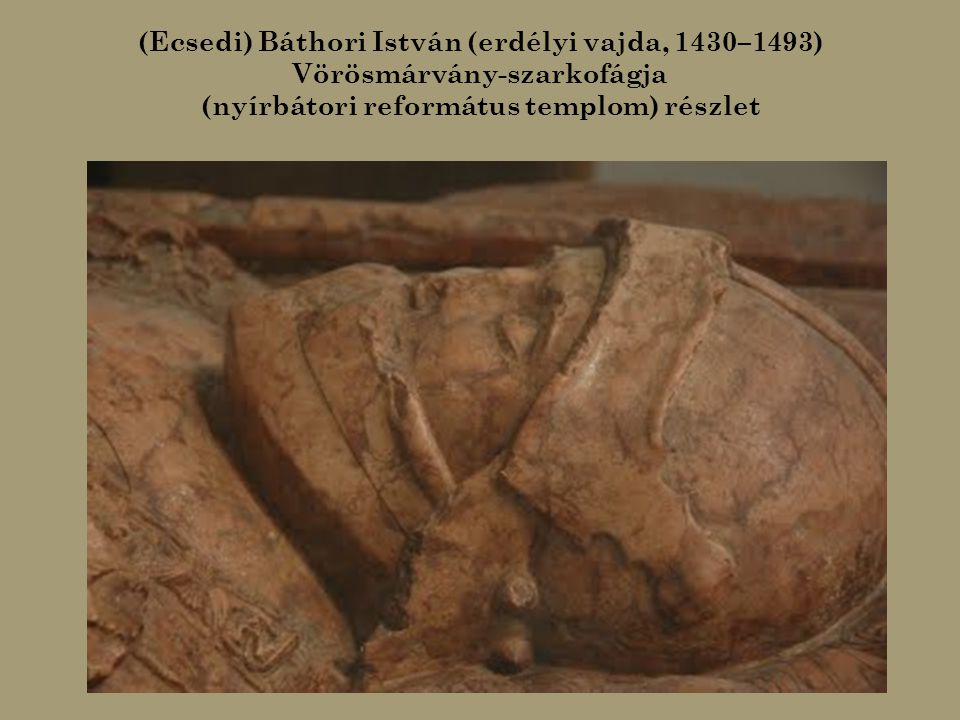 (Ecsedi) Báthori István (erdélyi vajda, 1430–1493) Vörösmárvány-szarkofágja (nyírbátori református templom) részlet