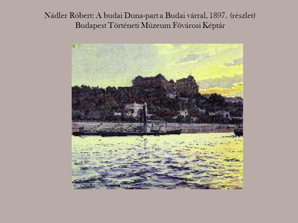 Nádler Róbert: A budai Duna-part a Budai várral, 1897