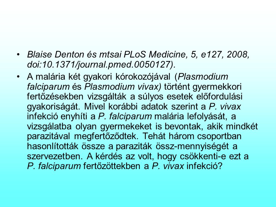 Blaise Denton és mtsai PLoS Medicine, 5, e127, 2008, doi:10
