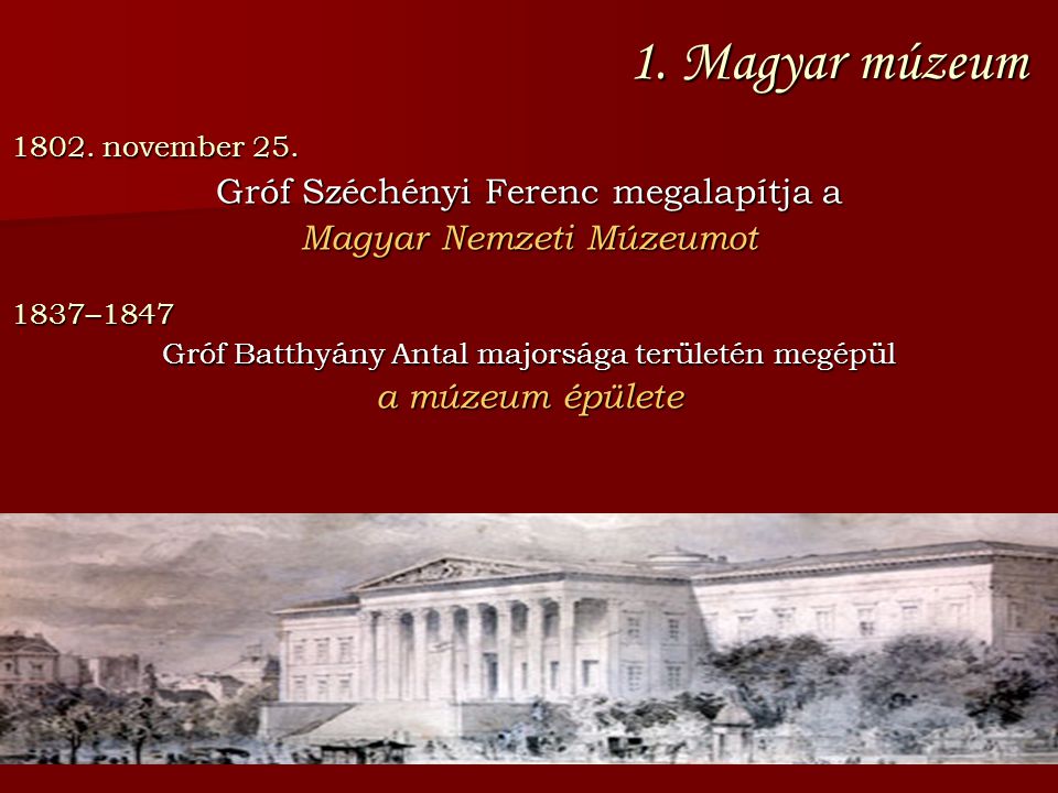 1. Magyar múzeum Gróf Széchényi Ferenc megalapítja a