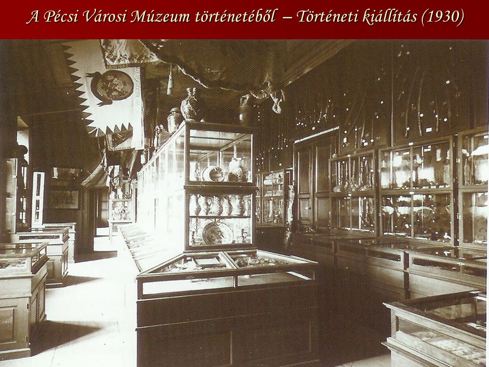 A Pécsi Városi Múzeum történetéből – Történeti kiállítás (1930)