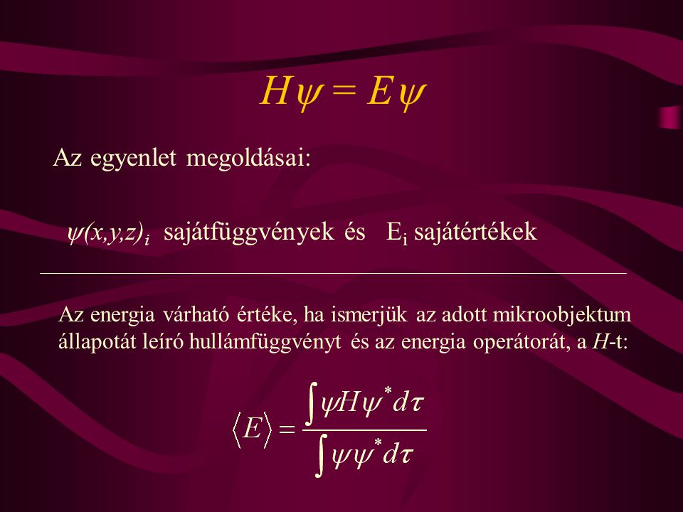 H = E Az egyenlet megoldásai: