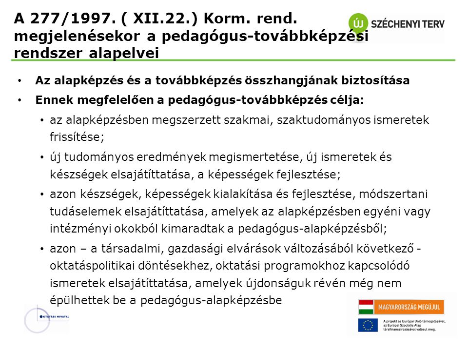A 277/1997. ( XII.22.) Korm. rend. megjelenésekor a pedagógus-továbbképzési rendszer alapelvei