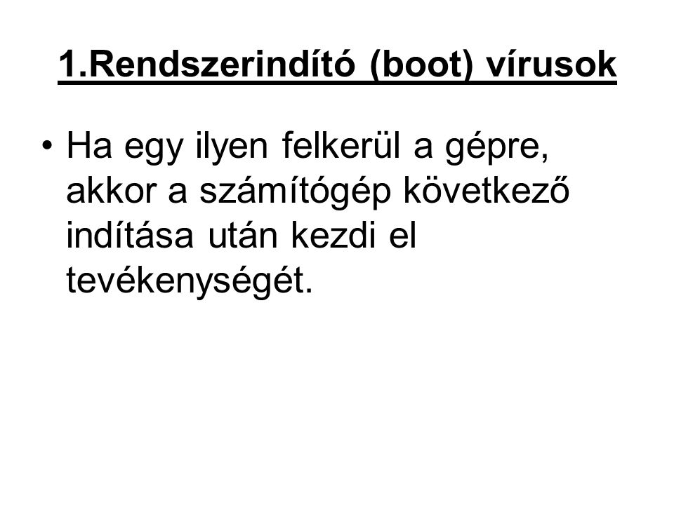 1.Rendszerindító (boot) vírusok