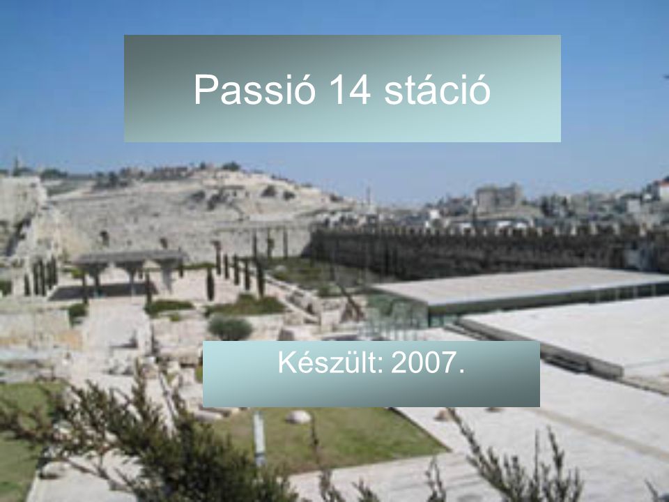 Passió 14 stáció Készült: 2007.