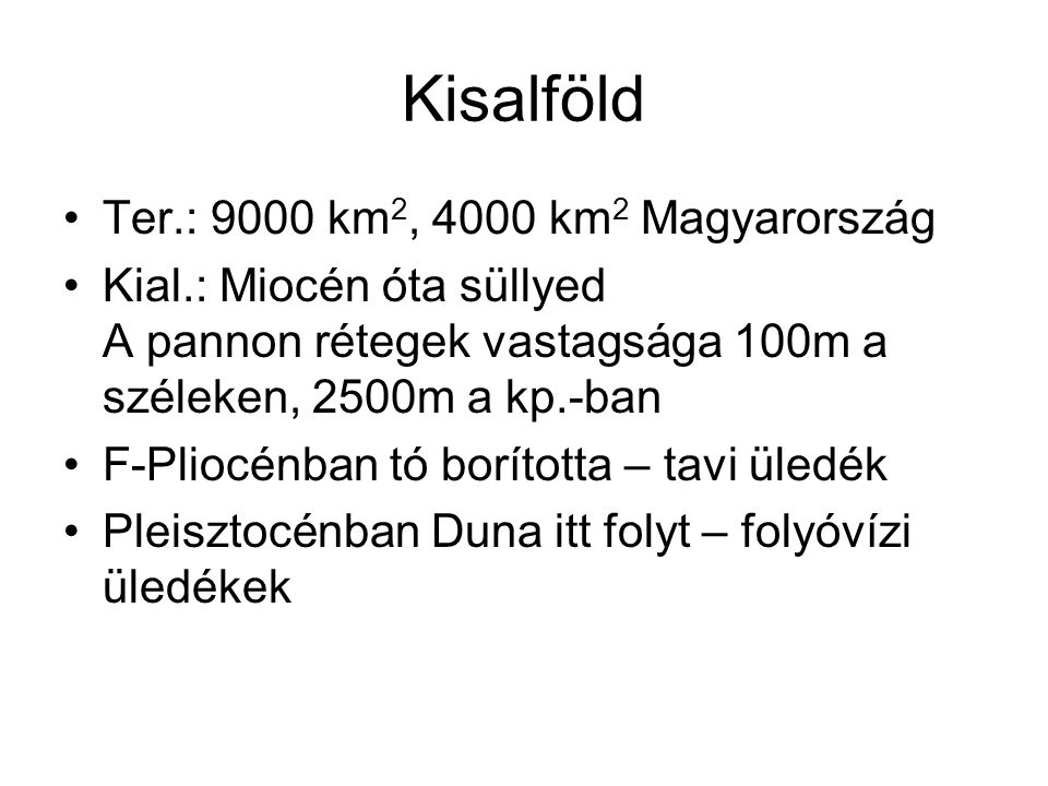Kisalföld Ter.: 9000 km2, 4000 km2 Magyarország