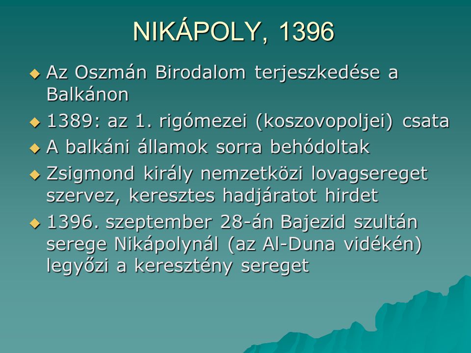 NIKÁPOLY, 1396 Az Oszmán Birodalom terjeszkedése a Balkánon