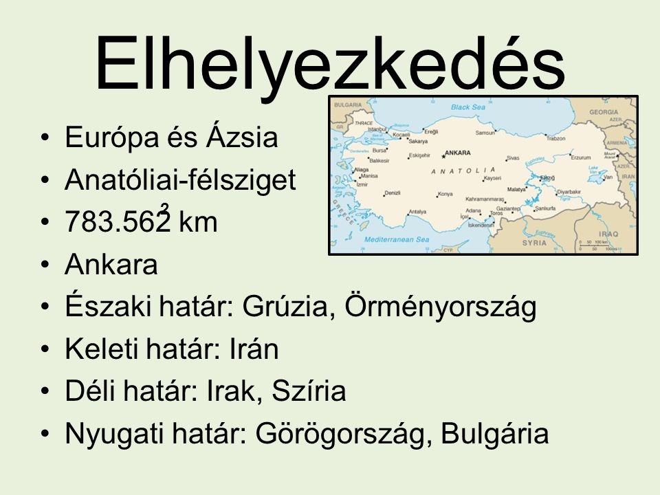 Elhelyezkedés Európa és Ázsia Anatóliai-félsziget km Ankara