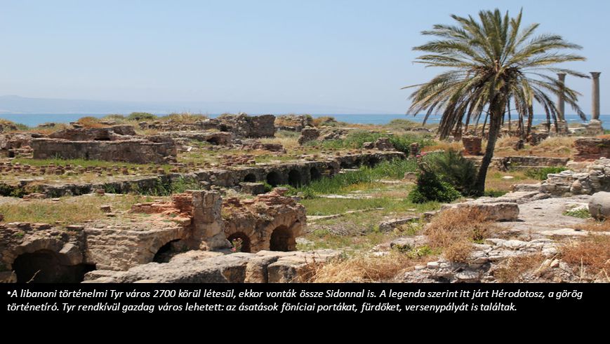 A libanoni történelmi Tyr város 2700 körül létesül, ekkor vonták össze Sidonnal is.