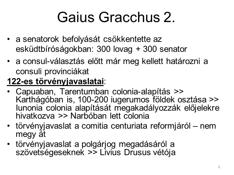 Gaius Gracchus 2. a senatorok befolyását csökkentette az esküdtbíróságokban: 300 lovag senator.