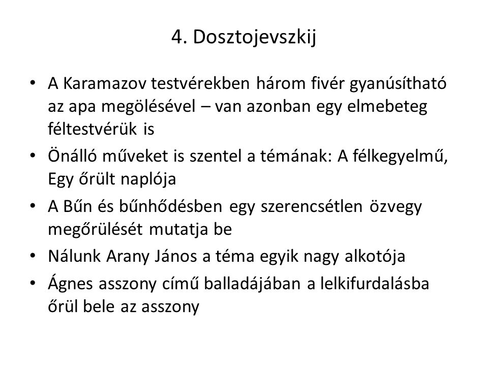 4. Dosztojevszkij A Karamazov testvérekben három fivér gyanúsítható az apa megölésével – van azonban egy elmebeteg féltestvérük is.