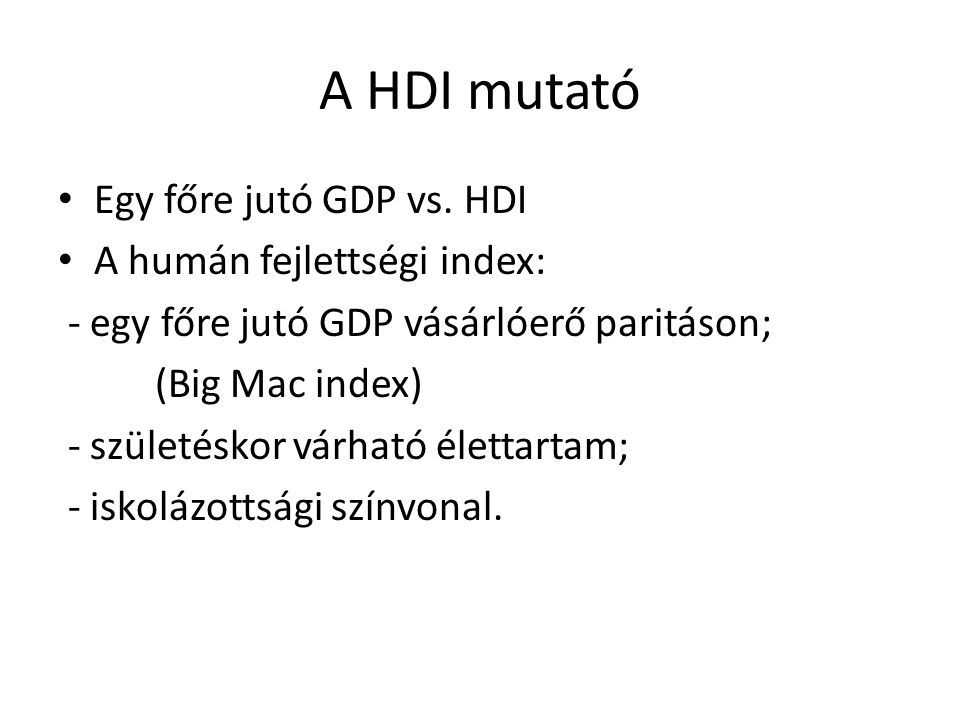 A HDI mutató Egy főre jutó GDP vs. HDI A humán fejlettségi index: