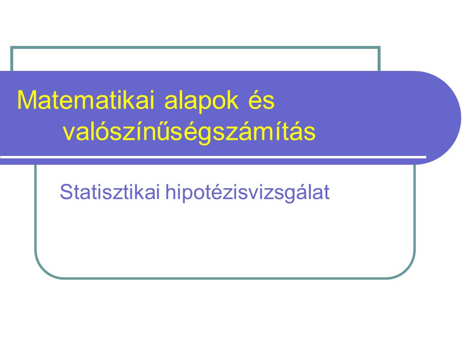 Matematikai Alapok és Valószínűségszámítás - Ppt Letölteni