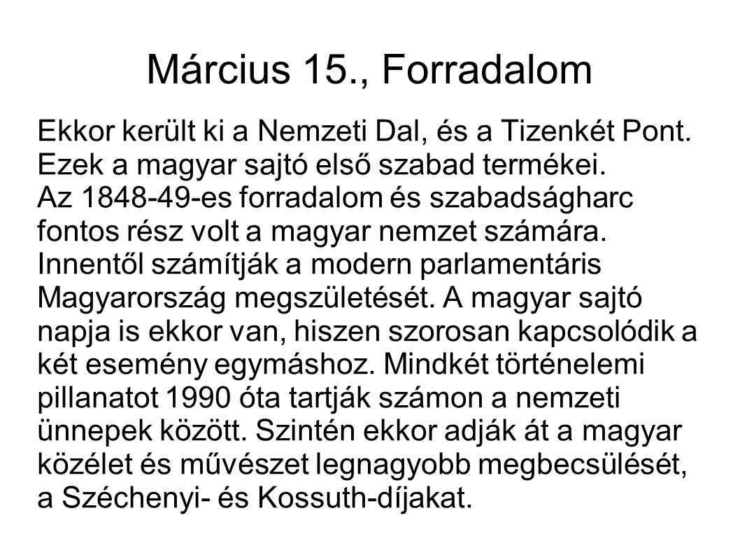 Március 15., Forradalom Ekkor került ki a Nemzeti Dal, és a Tizenkét Pont. Ezek a magyar sajtó első szabad termékei.