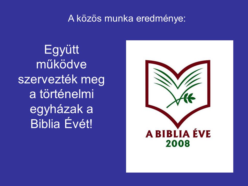 Együtt működve szervezték meg a történelmi egyházak a Biblia Évét!