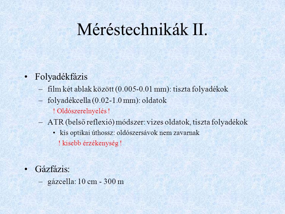 Méréstechnikák II. Folyadékfázis Gázfázis: