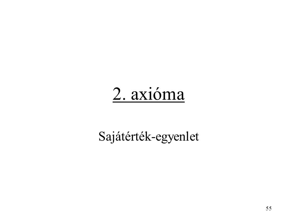 2. axióma Sajátérték-egyenlet