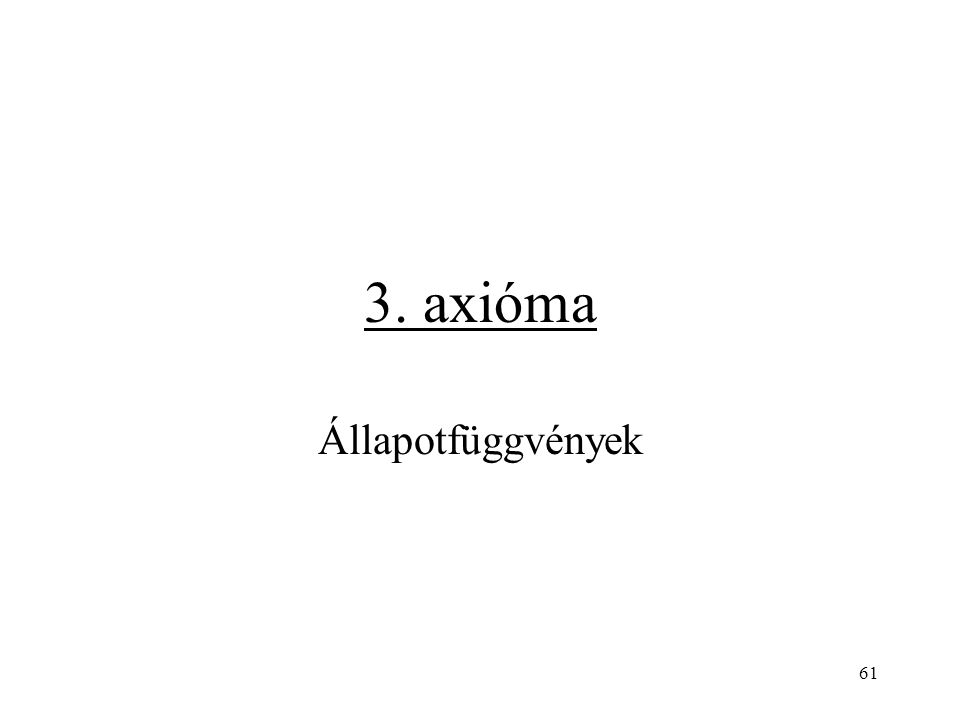 3. axióma Állapotfüggvények