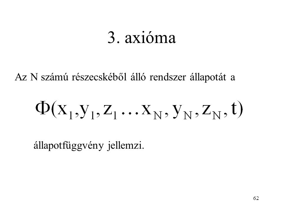 3. axióma Az N számú részecskéből álló rendszer állapotát a