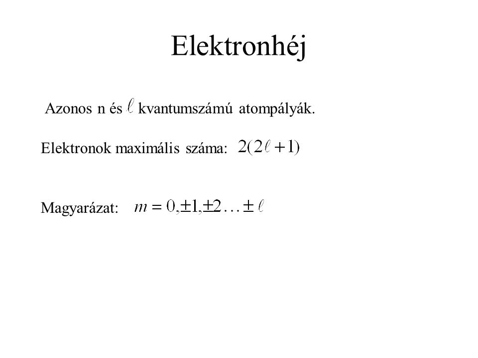 Elektronhéj Azonos n és kvantumszámú atompályák.