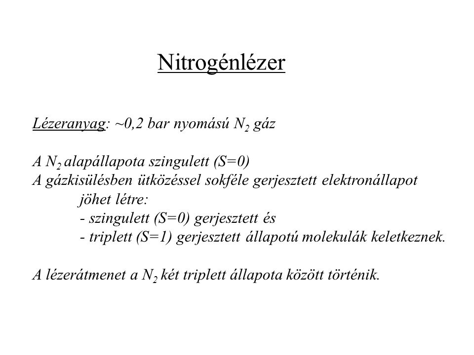 Nitrogénlézer Lézeranyag: ~0,2 bar nyomású N2 gáz