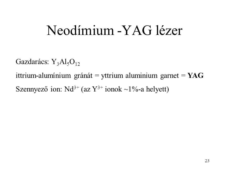Neodímium -YAG lézer Gazdarács: Y3Al5O12