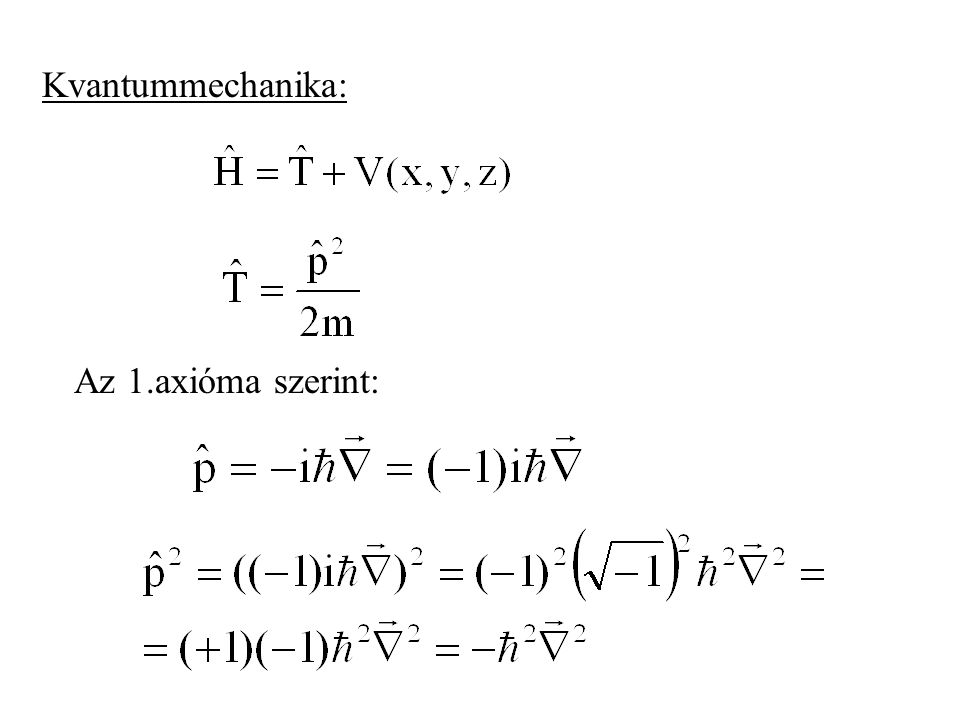 Kvantummechanika: Az 1.axióma szerint: