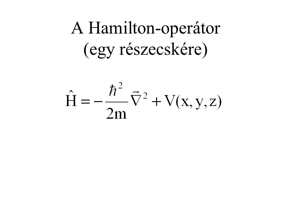 A Hamilton-operátor (egy részecskére)