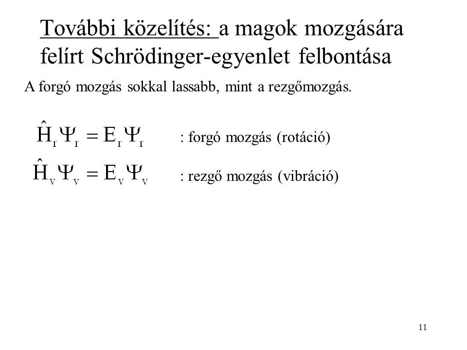 További közelítés: a magok mozgására felírt Schrödinger-egyenlet felbontása