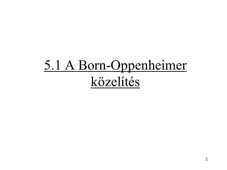 5.1 A Born-Oppenheimer közelítés