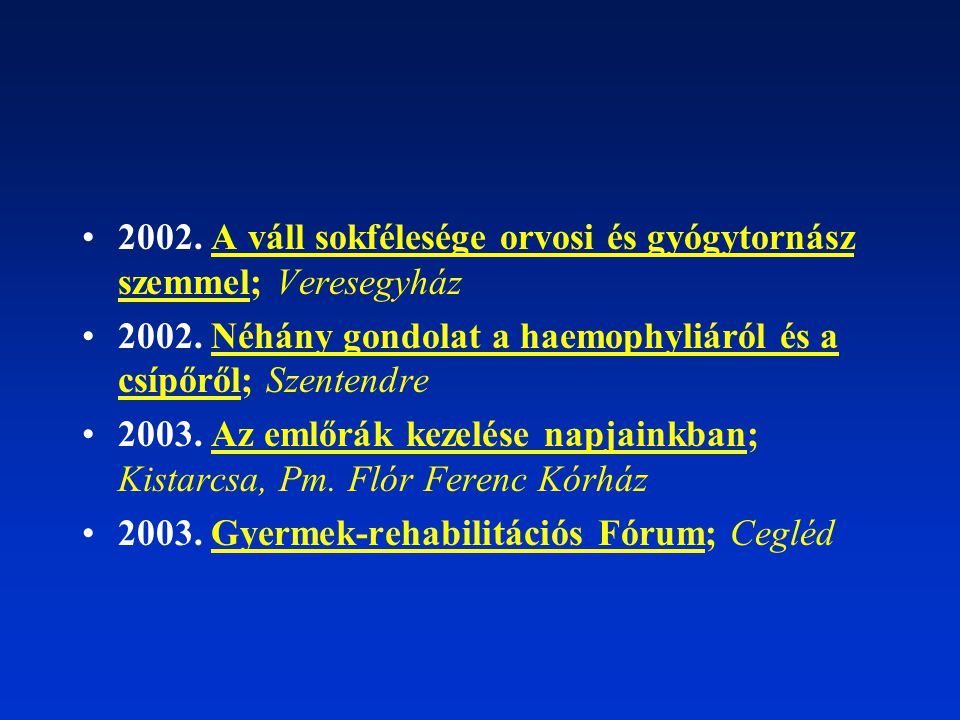 2002. A váll sokfélesége orvosi és gyógytornász szemmel; Veresegyház