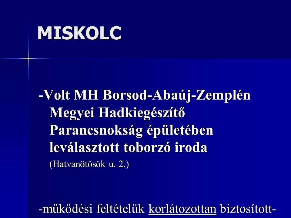 MISKOLC -Volt MH Borsod-Abaúj-Zemplén Megyei Hadkiegészítő Parancsnokság épületében leválasztott toborzó iroda.