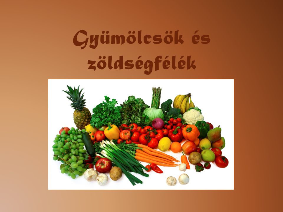 Gyümölcsök és zöldségfélék