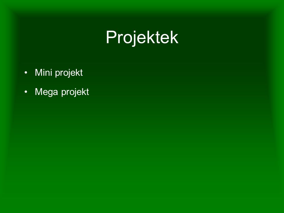 Projektek Mini projekt Mega projekt