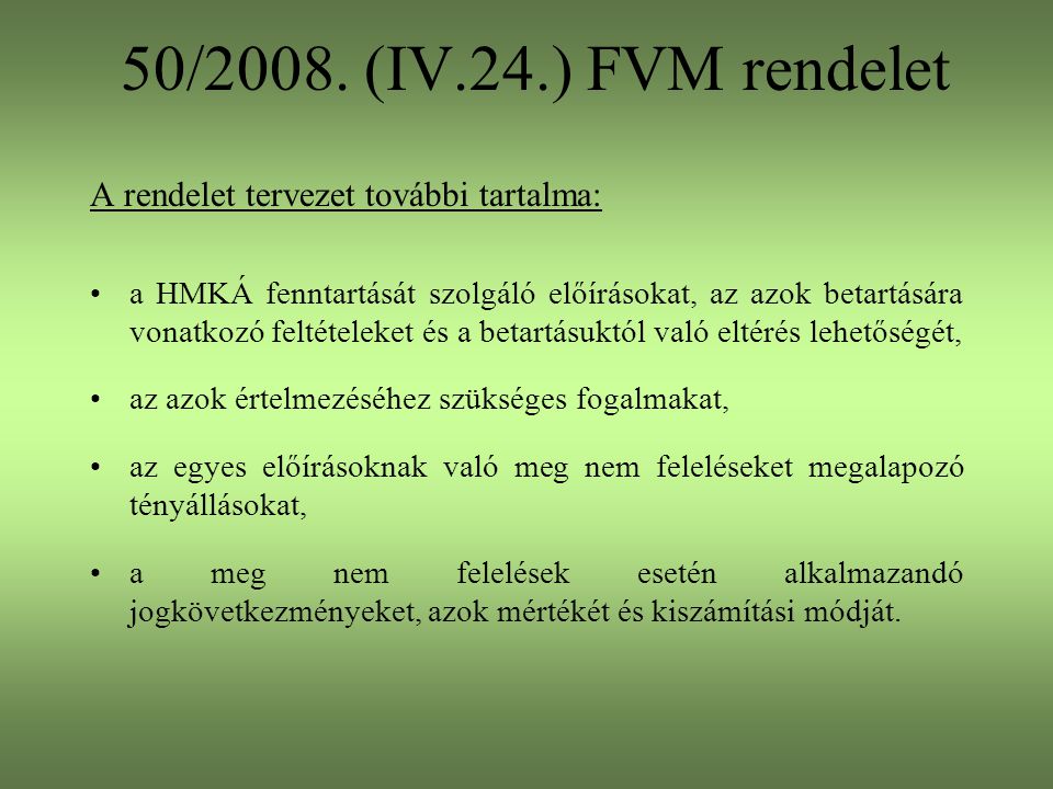 50/2008. (IV.24.) FVM rendelet A rendelet tervezet további tartalma: