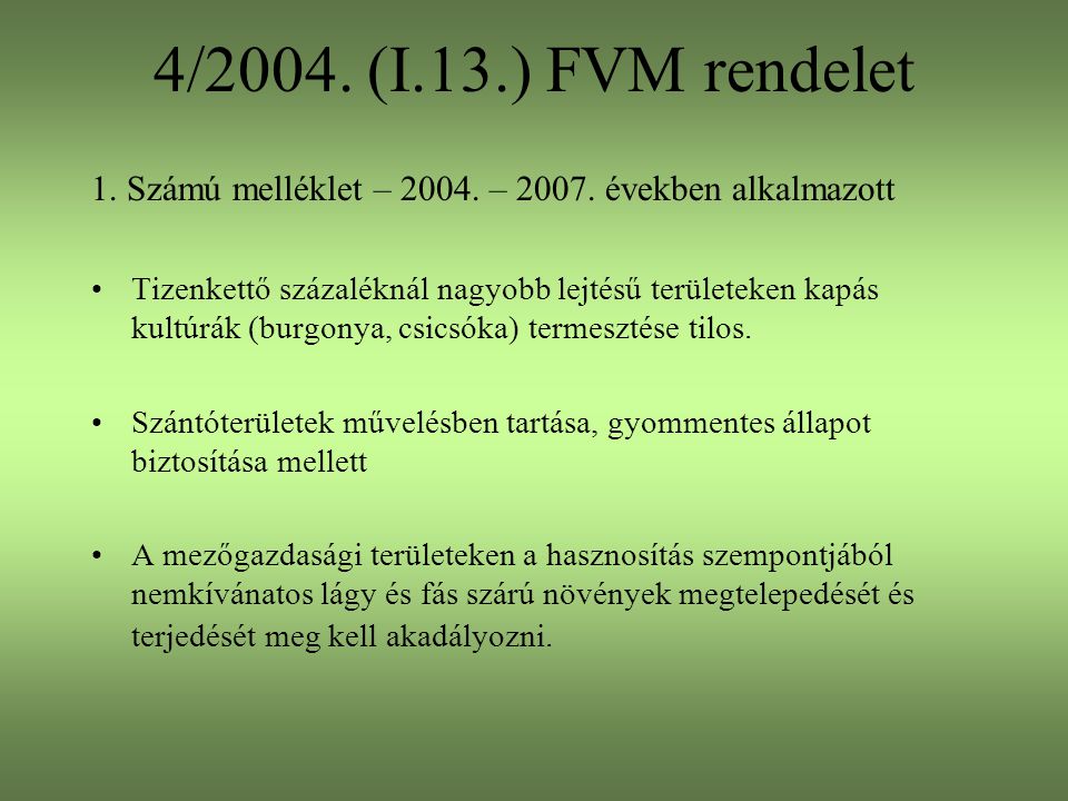 4/2004. (I.13.) FVM rendelet 1. Számú melléklet – – években alkalmazott.