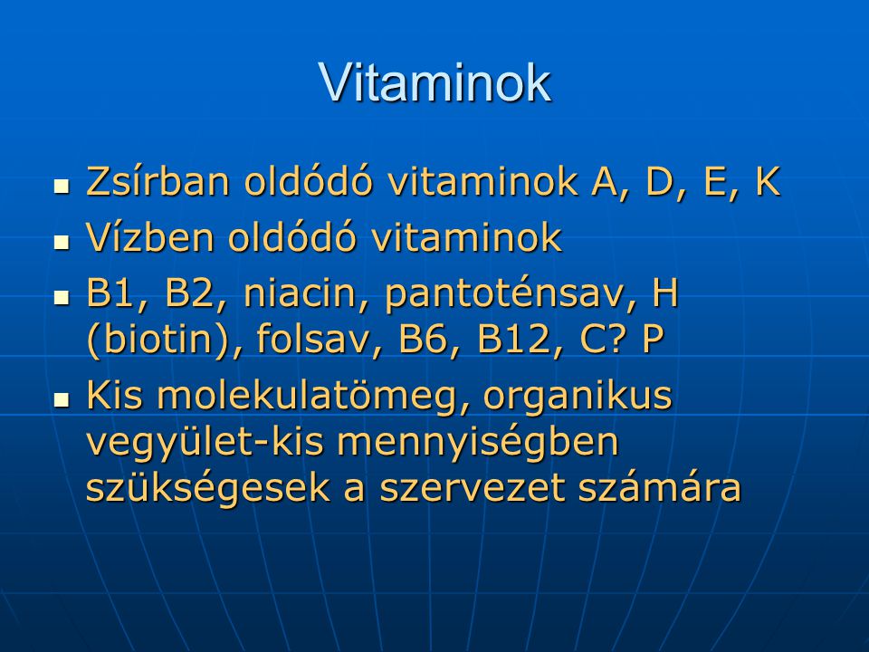 Vitaminok Zsírban oldódó vitaminok A, D, E, K Vízben oldódó vitaminok