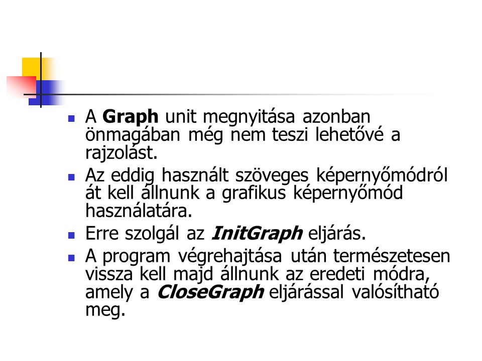 A Graph unit megnyitása azonban önmagában még nem teszi lehetővé a rajzolást.
