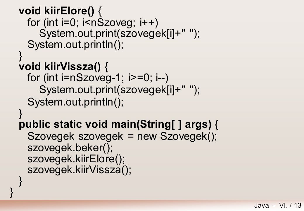 void kiirElore() { for (int i=0; i<nSzoveg; i++) System.out.print(szovegek[i]+ ); System.out.println();