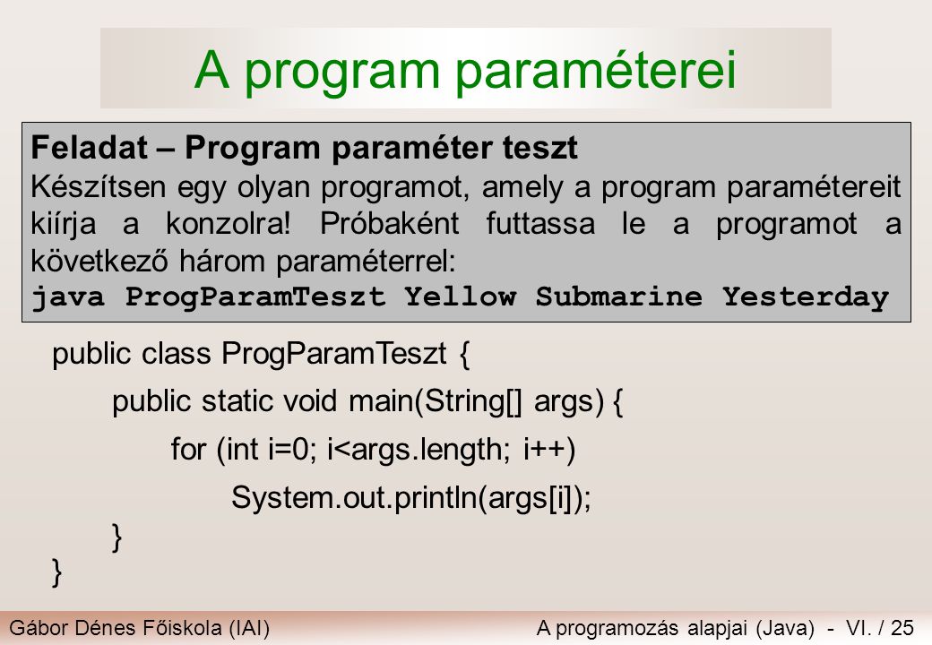 A program paraméterei Feladat – Program paraméter teszt
