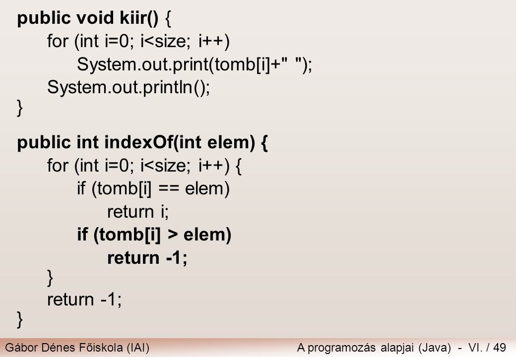 public void kiir() { for (int i=0; i<size; i++) System.out.print(tomb[i]+ ); System.out.println();