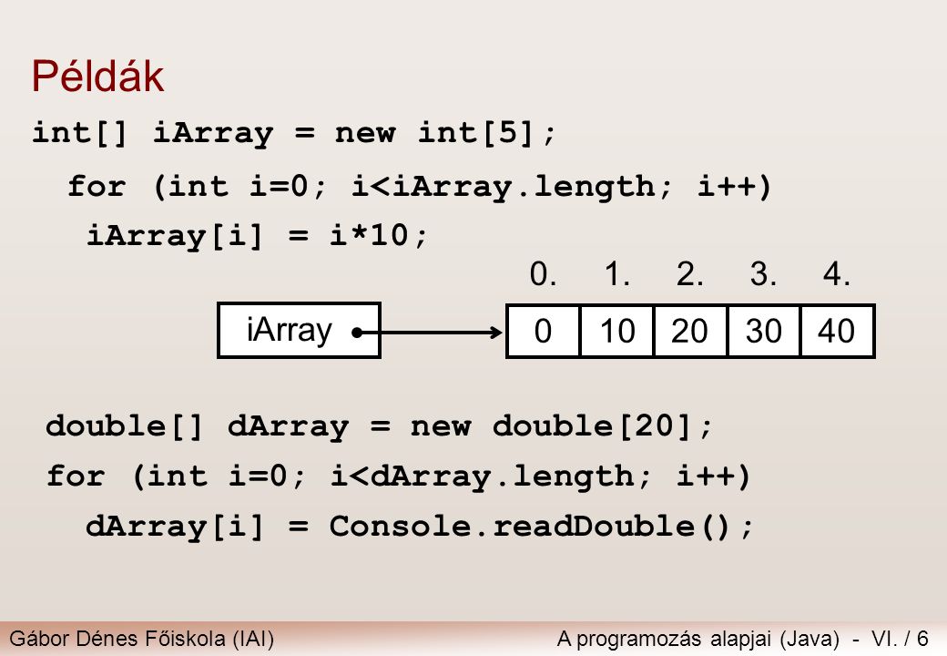 Példák int[] iArray = new int[5];